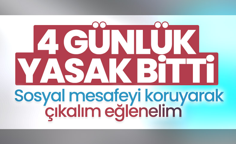 4 günlük sokağa çıkma yasağı sona erdi