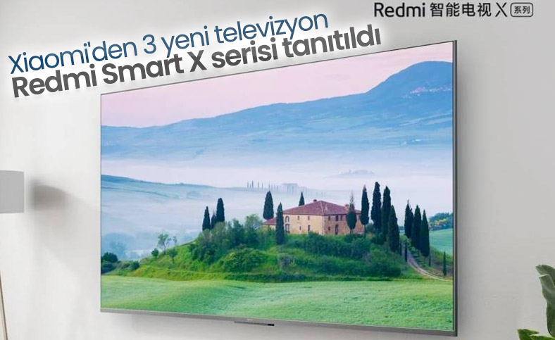 Xiaomi, yeni Redmi Smart X TV serisini tanıttı