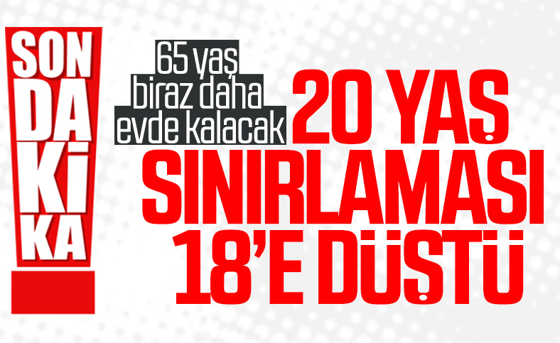 Sokağa çıkma kısıtlaması 18 yaşa düştü