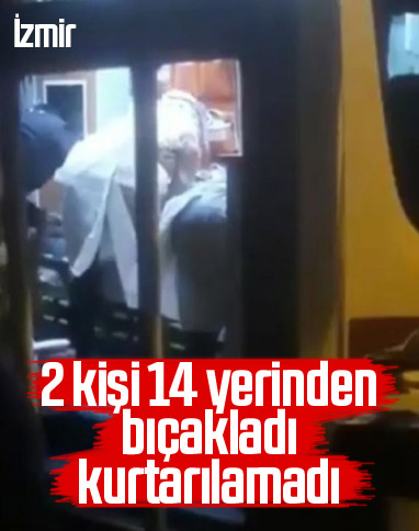 İzmir'de 2 kişi, tartışıkları şahsı 14 yerinden bıçakladı