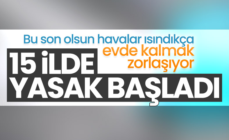 15 ilde sokağa çıkma yasağı başladı