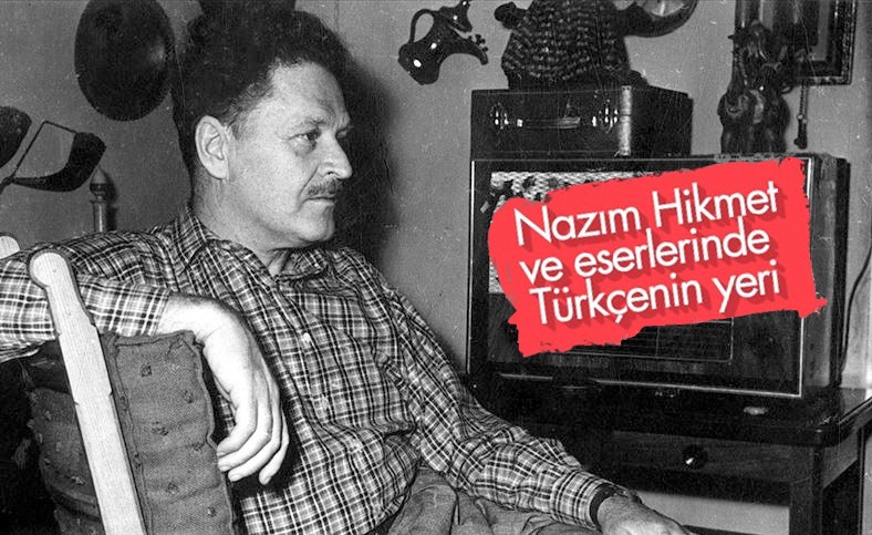 Nazım Hikmet ve eserlerinde Türkçenin yeri