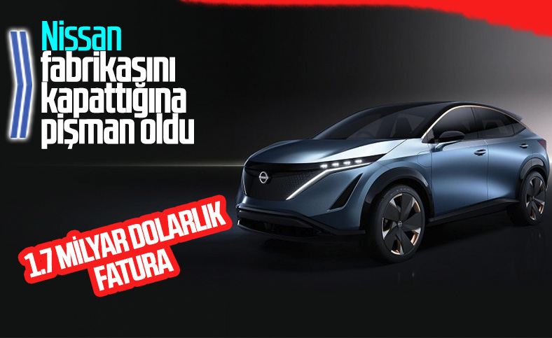 Fabrika kapatma kararı Nissan'a pahalıya patladı