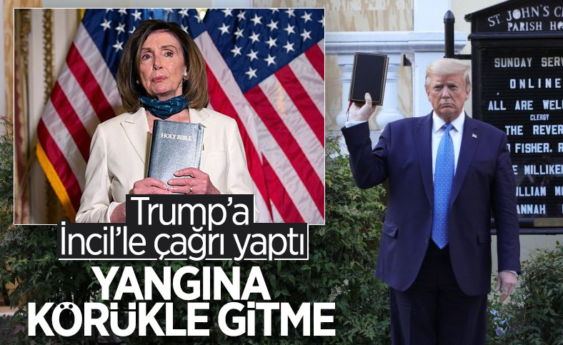 Pelosi'den Trump'a İncil'li tepki: Yangına körükle gitme