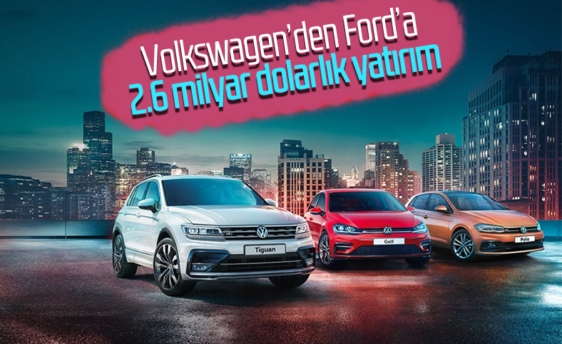 Volkswagen'den Ford'a dev yatırım