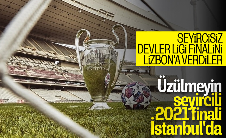 UEFA, 2021 finalini İstanbul'a verecek