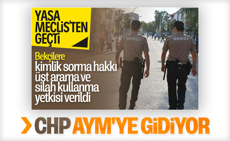 CHP, bekçi yasasını AYM'ye taşıyacak