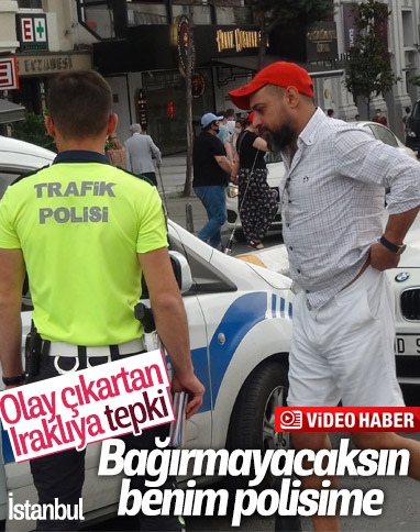 Taksim'de olay çıkartan Iraklıya vatandaştan tepki