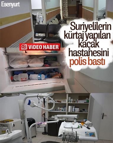 İstanbul'da Suriyeliler tarafından açılan kaçak hastane