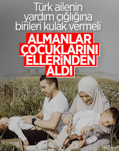 Almanya'da Türk ailenin çocukları ellerinden alındı 
