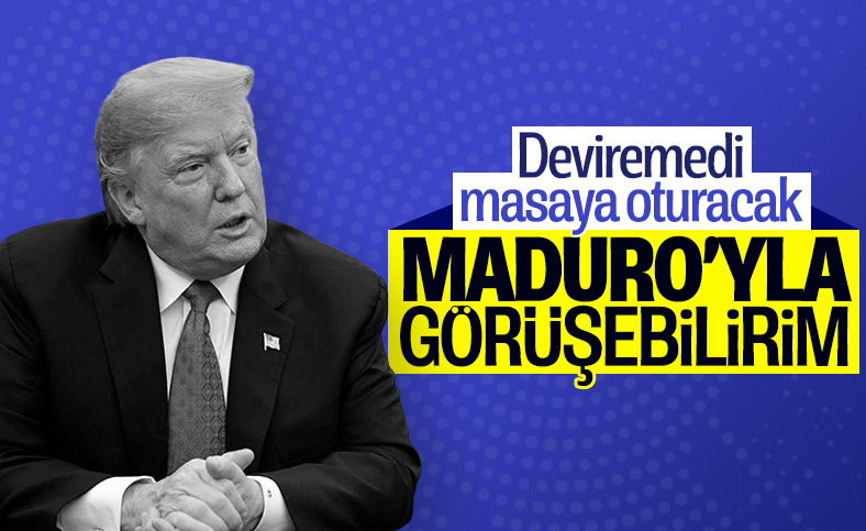 Trump: Maduro ile görüşmeyi değerlendirebilirim