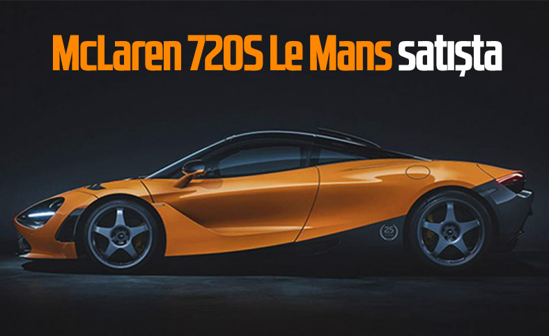 50 kişinin sahip olabileceği araba: McLaren 720S Le Mans