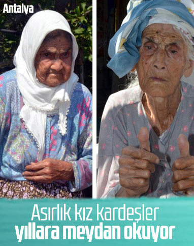 Antalya'da bir kız kardeş 119 diğeri 101 yaşında