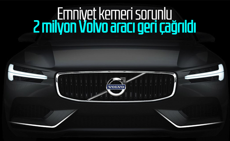 Volvo, tam 2 milyon aracını geri çağırdı
