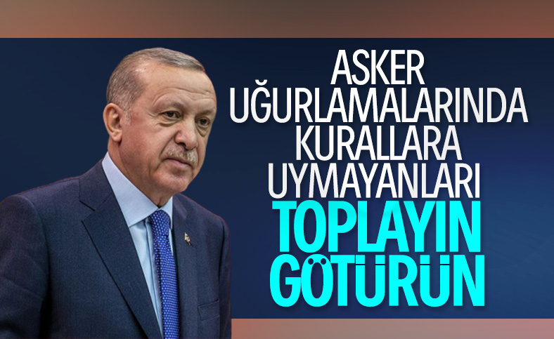 Erdoğan'dan asker uğurlama törenleri için talimat