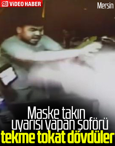 Mersin'de 2 kişi maske uyarısı yapan şoförü darbetti