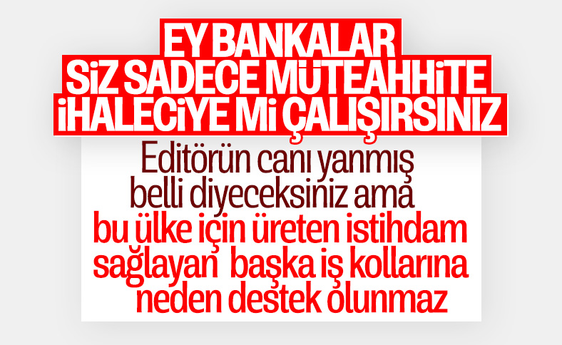 Bankalar kredi musluklarını müteahhitler için mi açar