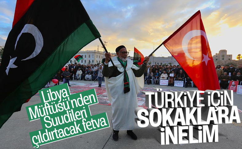 Libya Müftüsü Türkiye için halkı sokağa davet etti