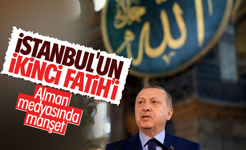 Alman basını: Erdoğan, İstanbul'un ikinci Fatih'i