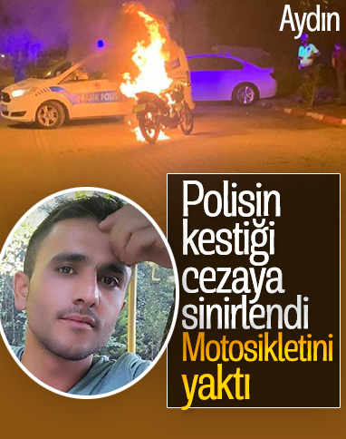 Aydın'da polis ceza yazınca, motosikletini yaktı 