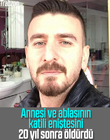 Trabzon'da 20 yıl sonra gelen tüyler ürperten intikam 
