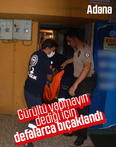Adana'da gürültü uyarısı yapan bir kişi bıçaklandı