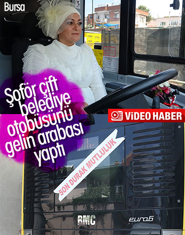 Bursa’nın ilk kadın otobüs şoförü evlendi 