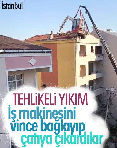 Arnavutköy'de vince iş makinesi takıp çatıya çıkardılar