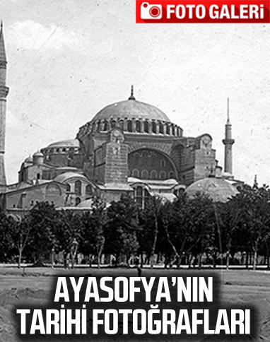Ayasofya'nın tarihi fotoğrafları