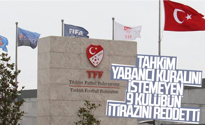 TFF, yabancı sınırlamasına yapılan itirazı reddetti