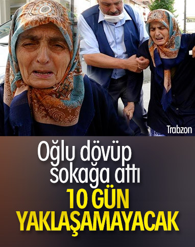 Trabzon’da 87 yaşındaki annesini dövüp sokağa attı