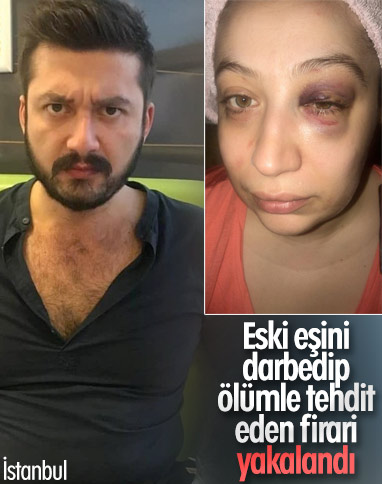 Bakırköy'de eski eşini darbeden firari yakayı ele verdi 