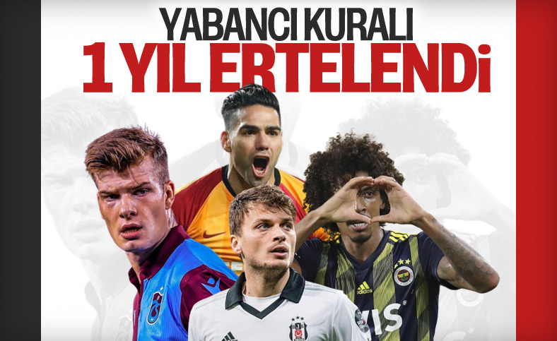 Yabancı kuralı 1 yıl ertelendi