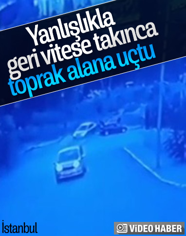İstanbul'da geri vitese takan sürücü, toprak alana düştü