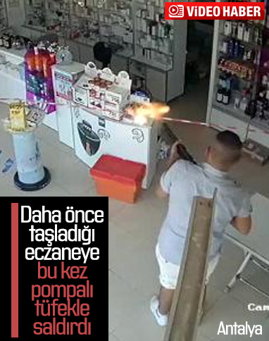 Antalya'da, eczaneye pompalı tüfekle saldırdı