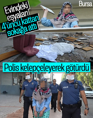 Bursa'da sinir krizi geçirdi: Evdeki eşyaları sokağa attı
