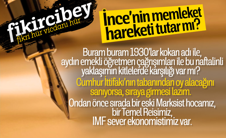 Fikirci Bey yazdı: EYLÜLDE GEL MUHARREM İNCE