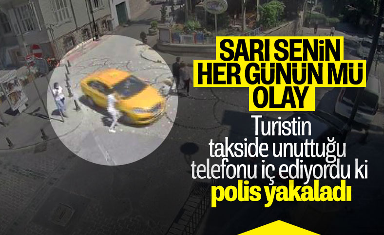 İstanbul'da turistin telefonuyla kaçan taksici yakalandı
