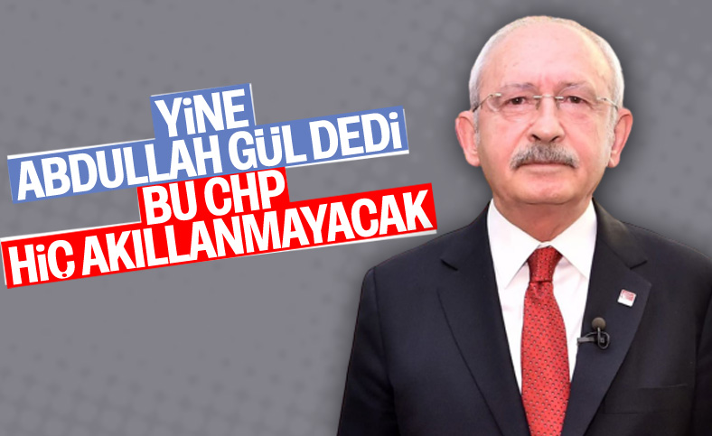 Kılıçdaroğlu: Abdullah Gül'den neden bu kadar korkuyorlar