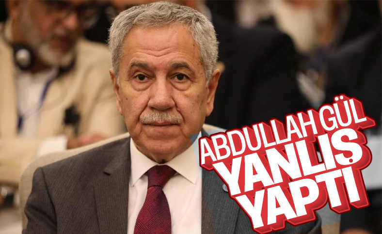 Bülent Arınç: Abdullah Gül karşıya geçmemeliydi