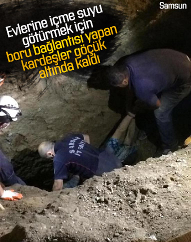 Samsun'da su kanalı kazısında göçük: 2 kardeş öldü