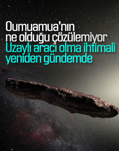 Oumuamua'nın uzaylılara ait olma ihtimali yeniden gündeme geldi