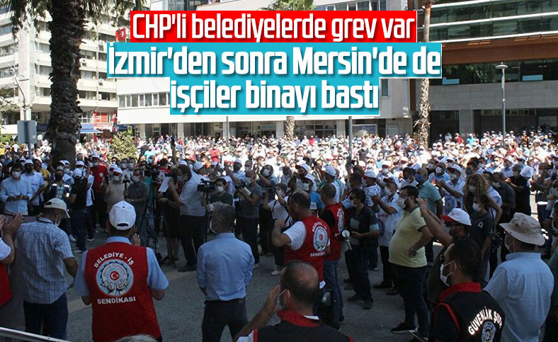 İzmir ve Mersin belediyelerinde işçiler greve gitti 