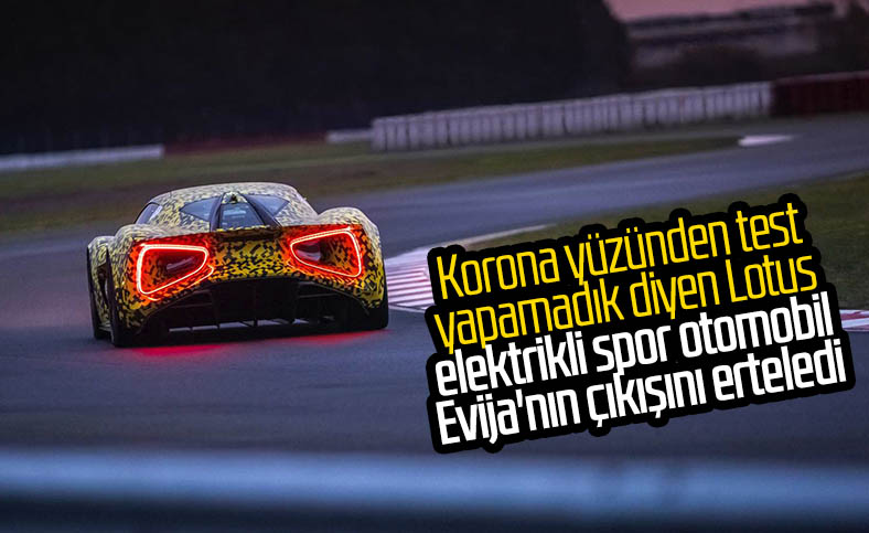 Elektrikli spor otomobil Lotus Evija'nın çıkış tarihi ertelendi