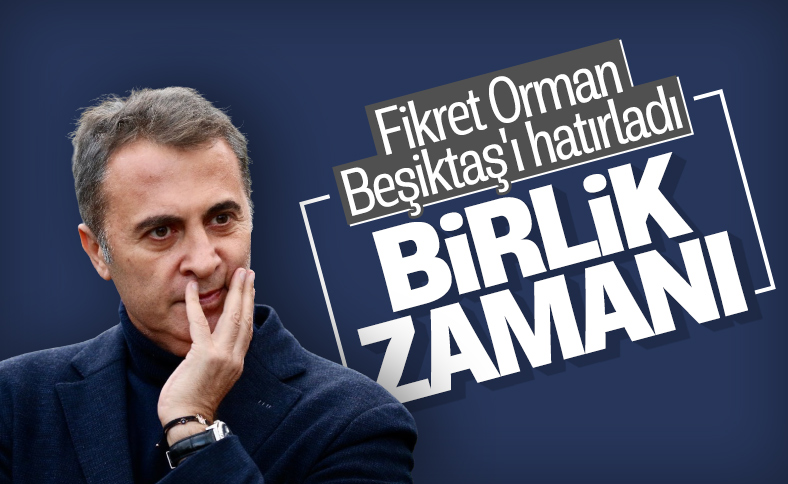 Fikret Orman: Bir gün değil her gün Beşiktaş