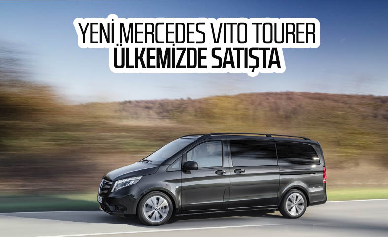 Yeni Mercedes-Benz Vito Tourer Türkiye'de satışa çıktı