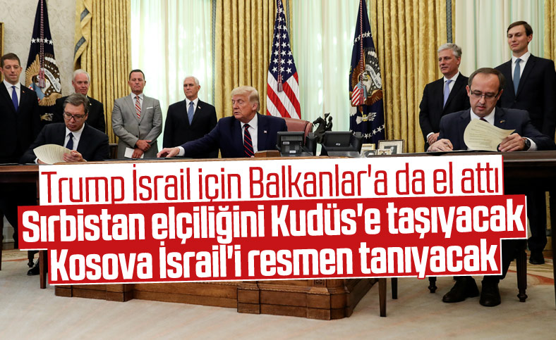 Trump, Sırbistan ve Kosova'ya İsrail emri verdi