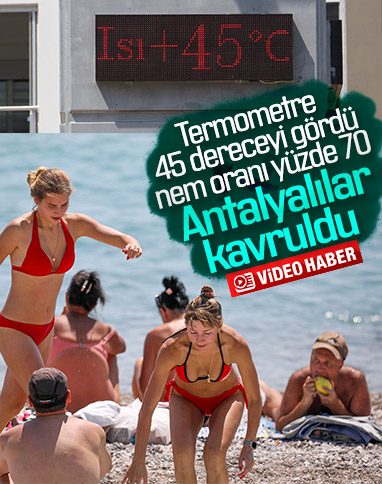 Antalya'da sıcaklık ve aşırı nem bunalttı