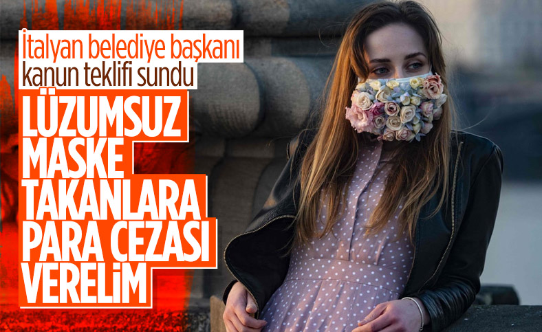 İtalyan belediye başkanı, 'lüzumsuz maske kullananlara' para cezası verilmesini istedi