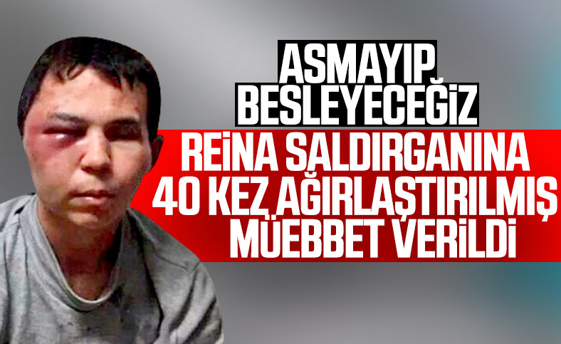 Reina saldırganının cezası belli oldu